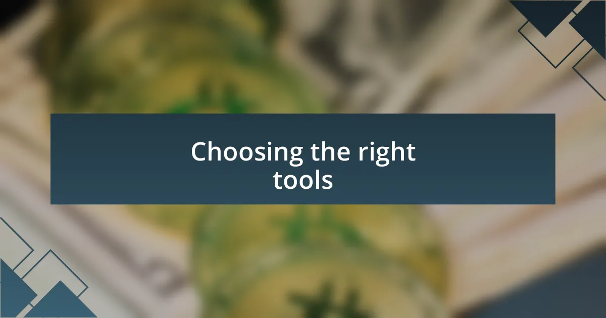 Choosing the right tools