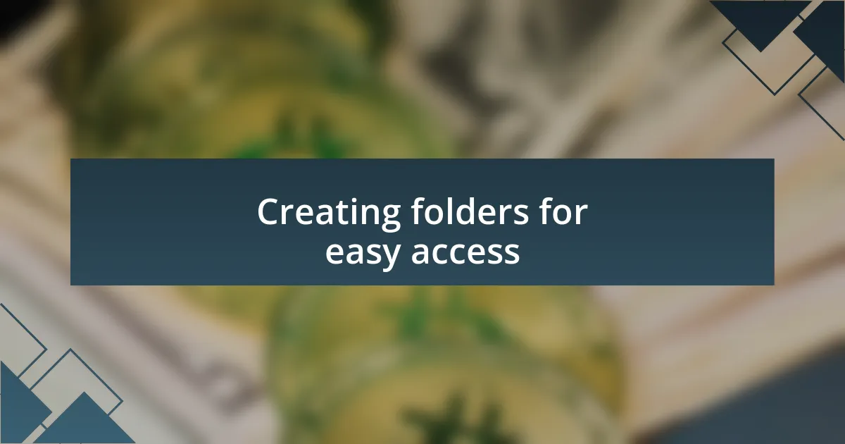 Creating folders for easy access