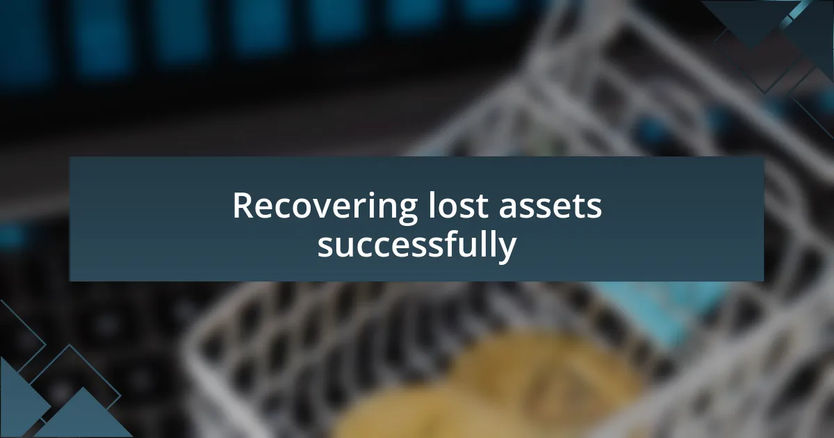 Recovering lost assets successfully