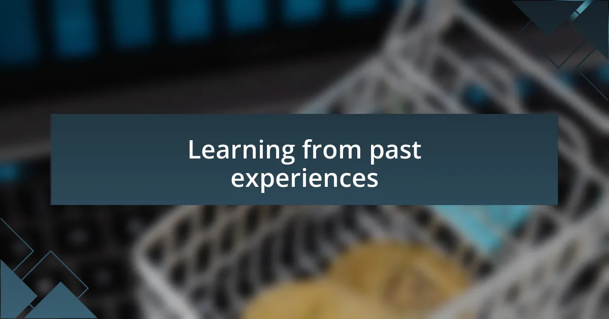 Learning from past experiences