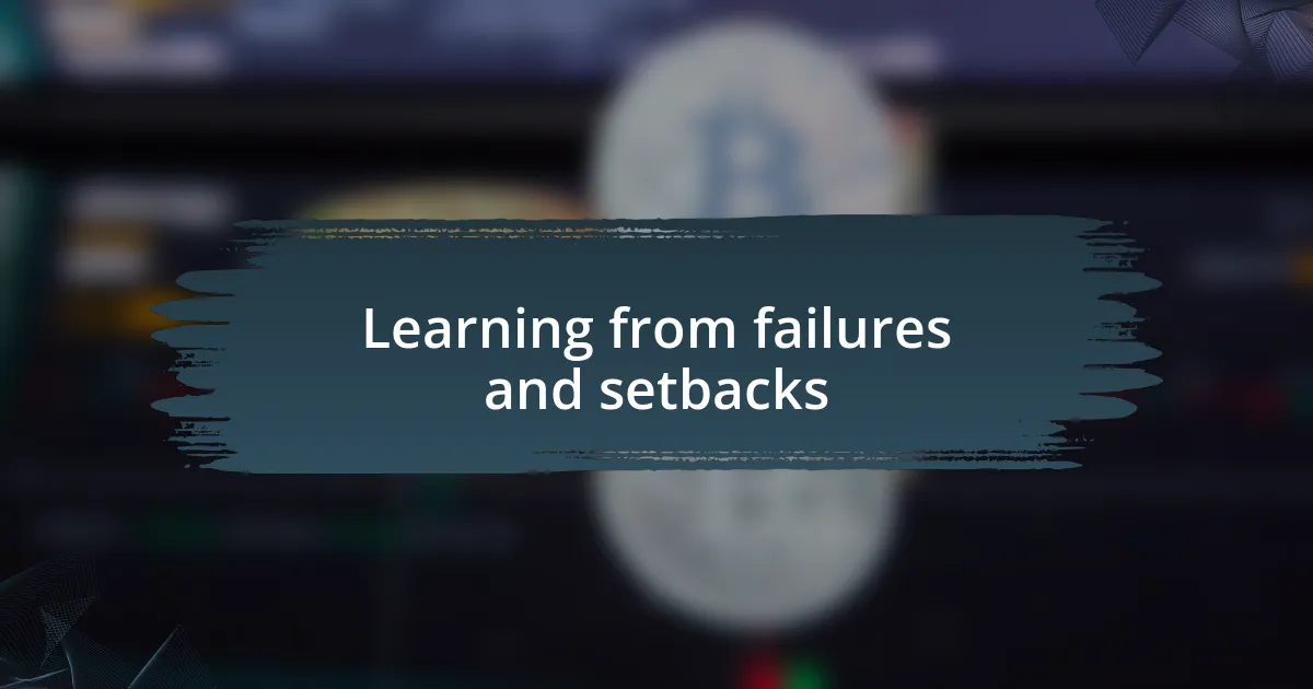 Learning from failures and setbacks