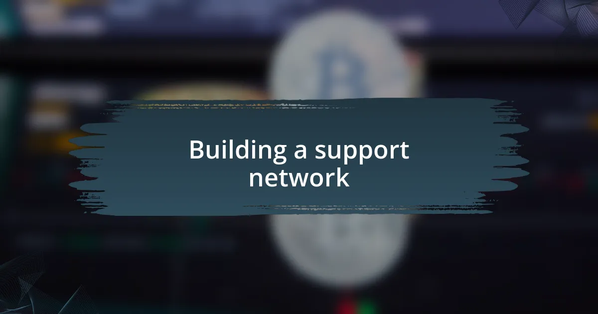 Building a support network