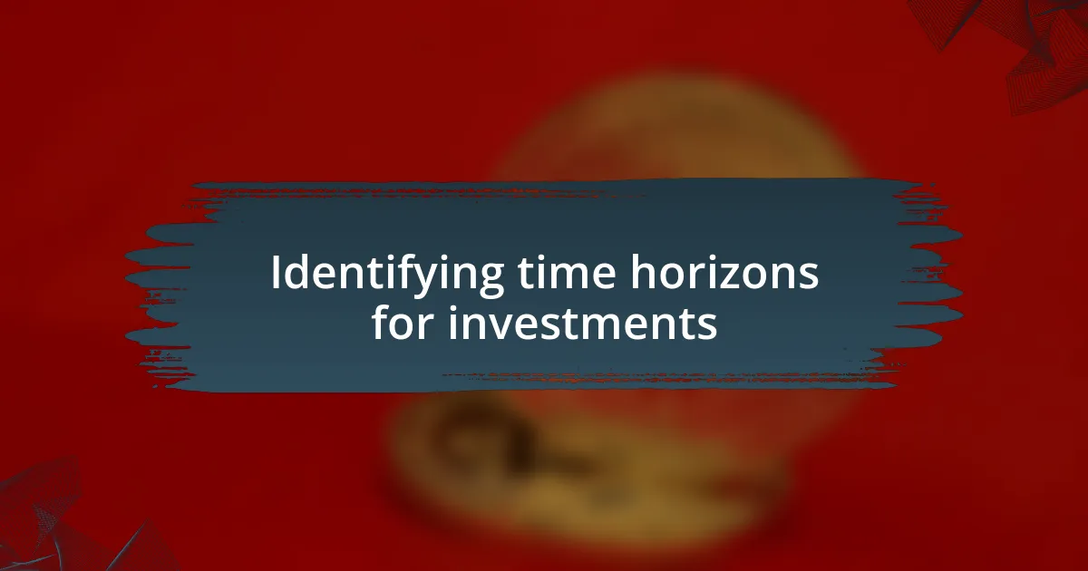 Identifying time horizons for investments