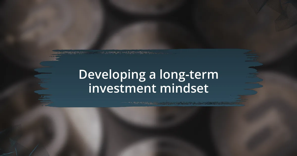 Developing a long-term investment mindset