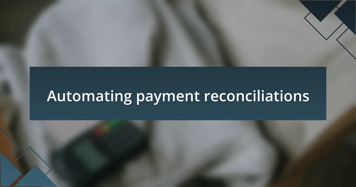 Automating payment reconciliations