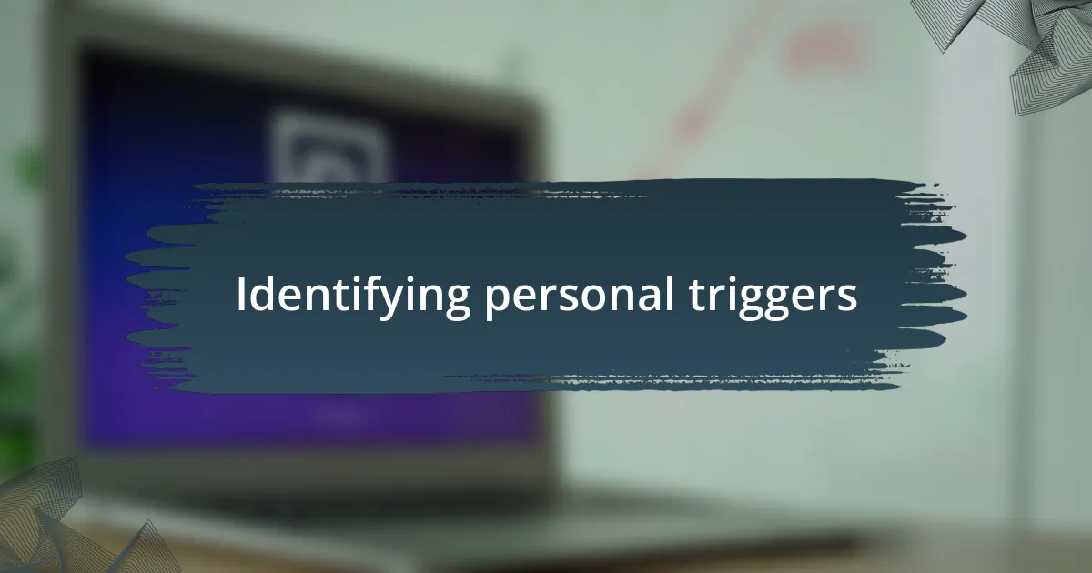 Identifying personal triggers