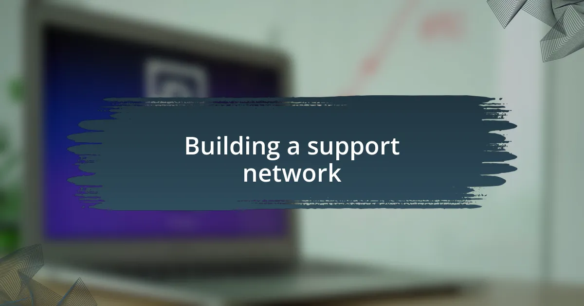 Building a support network