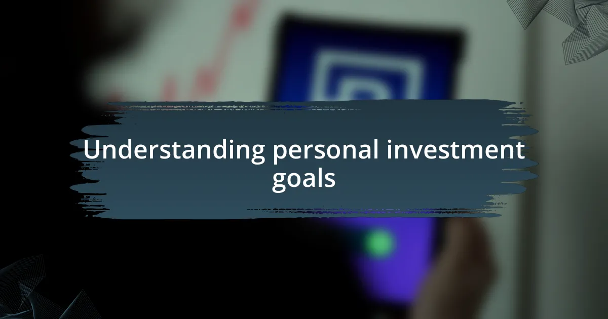 Understanding personal investment goals