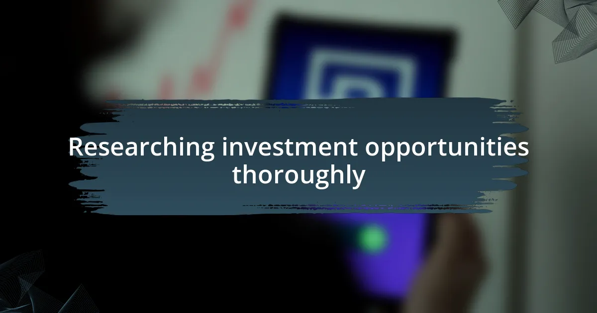 Researching investment opportunities thoroughly