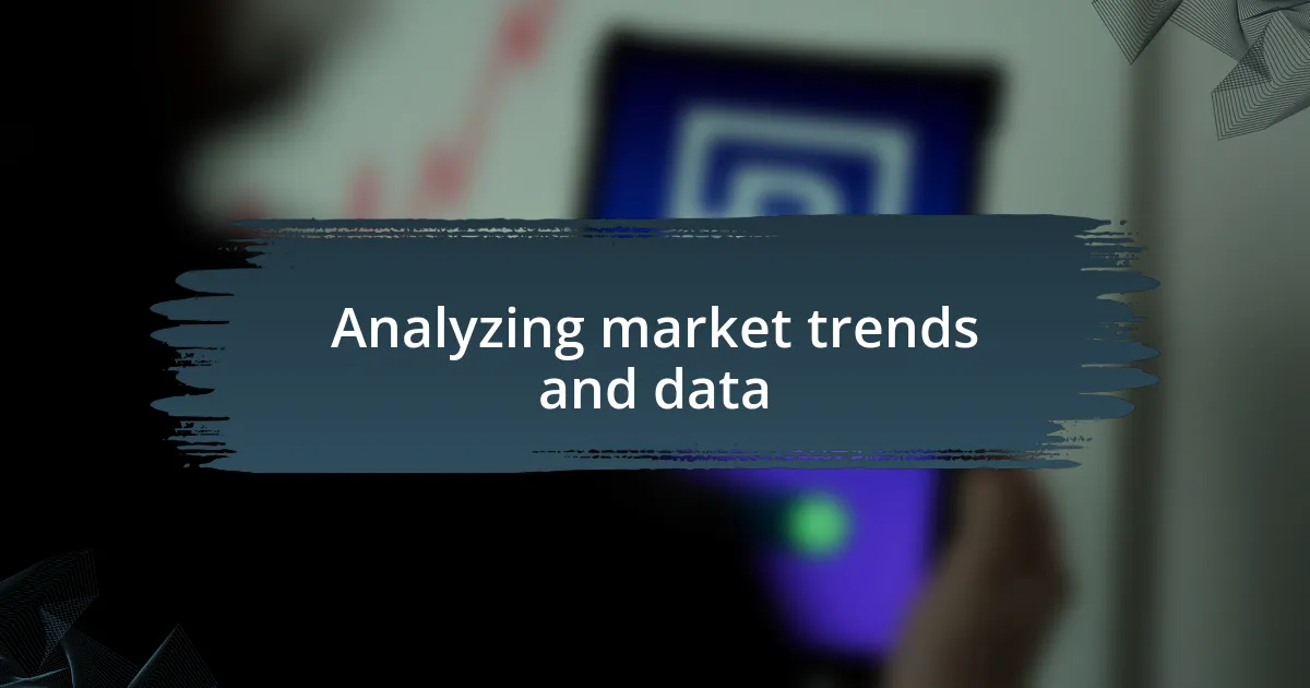 Analyzing market trends and data