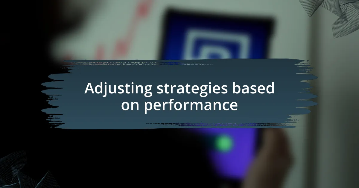 Adjusting strategies based on performance