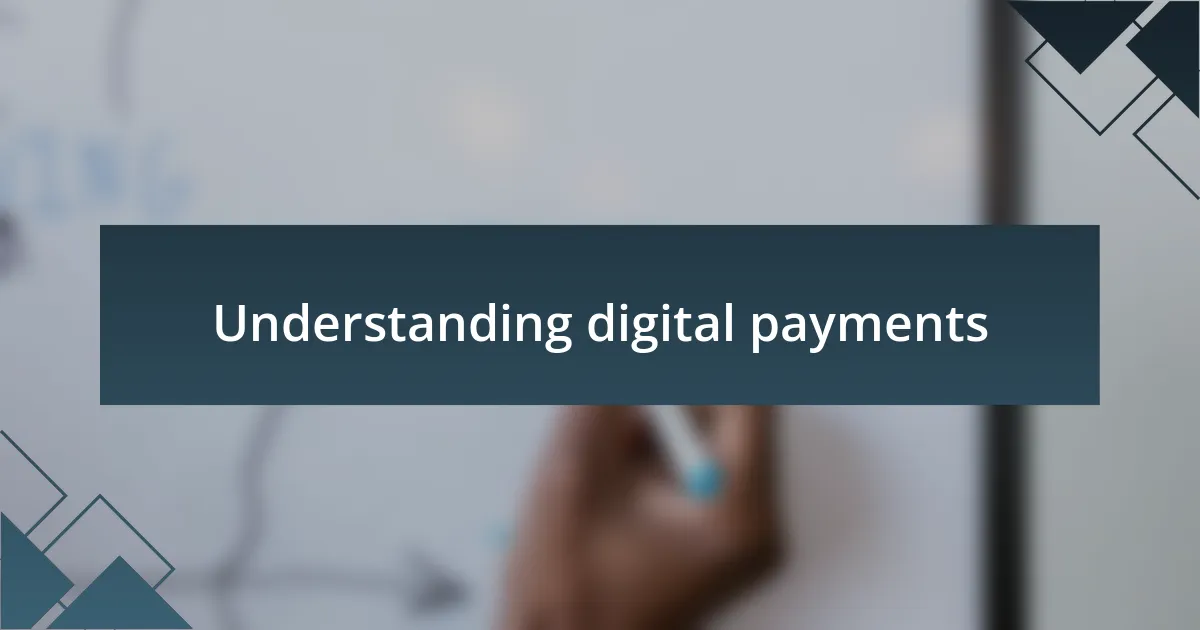 Understanding digital payments