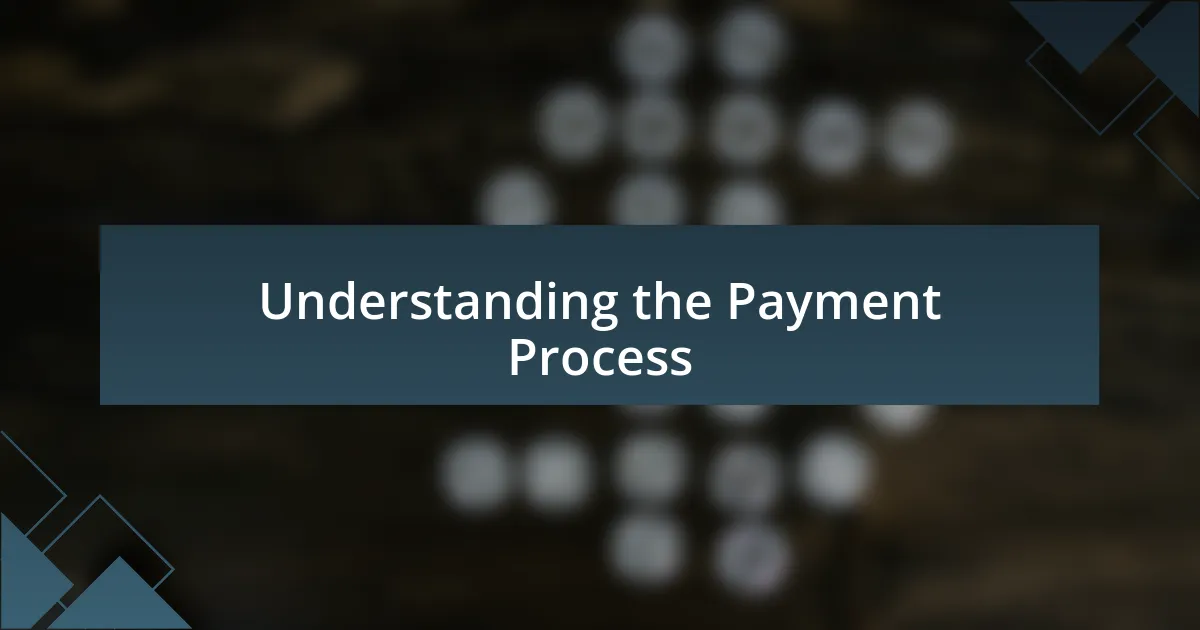 Understanding the Payment Process