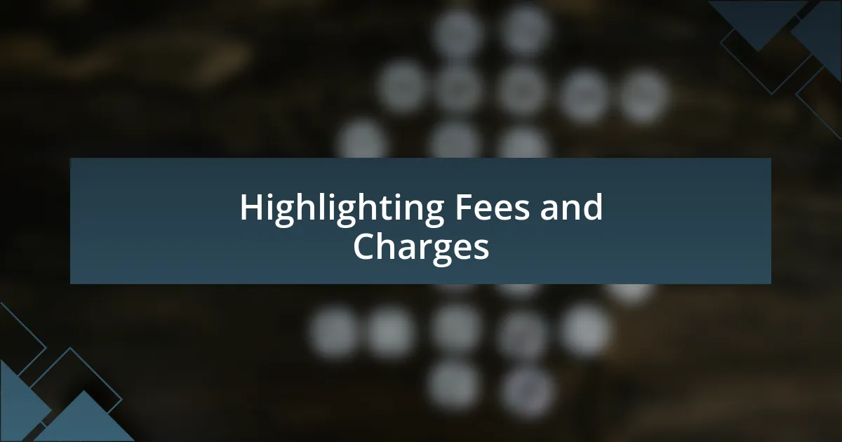 Highlighting Fees and Charges