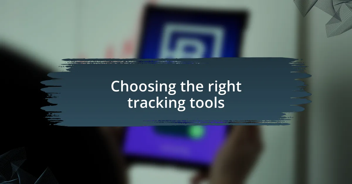 Choosing the right tracking tools