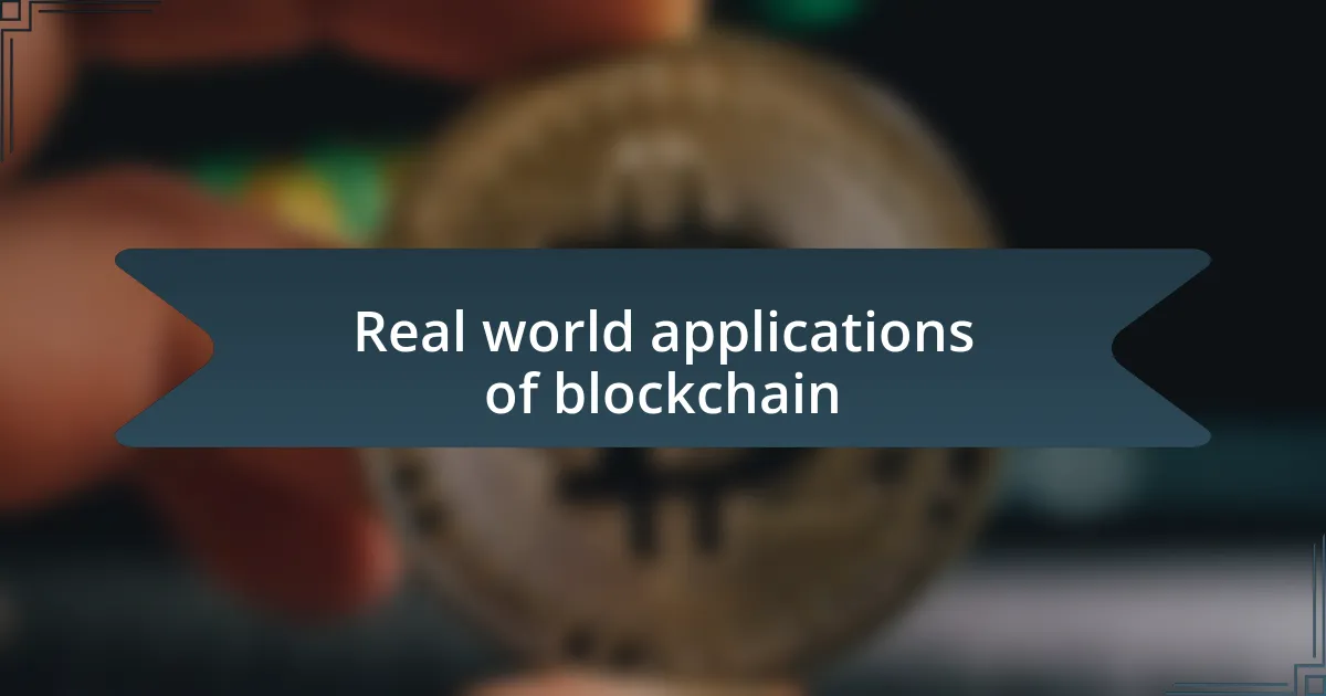 Real world applications of blockchain