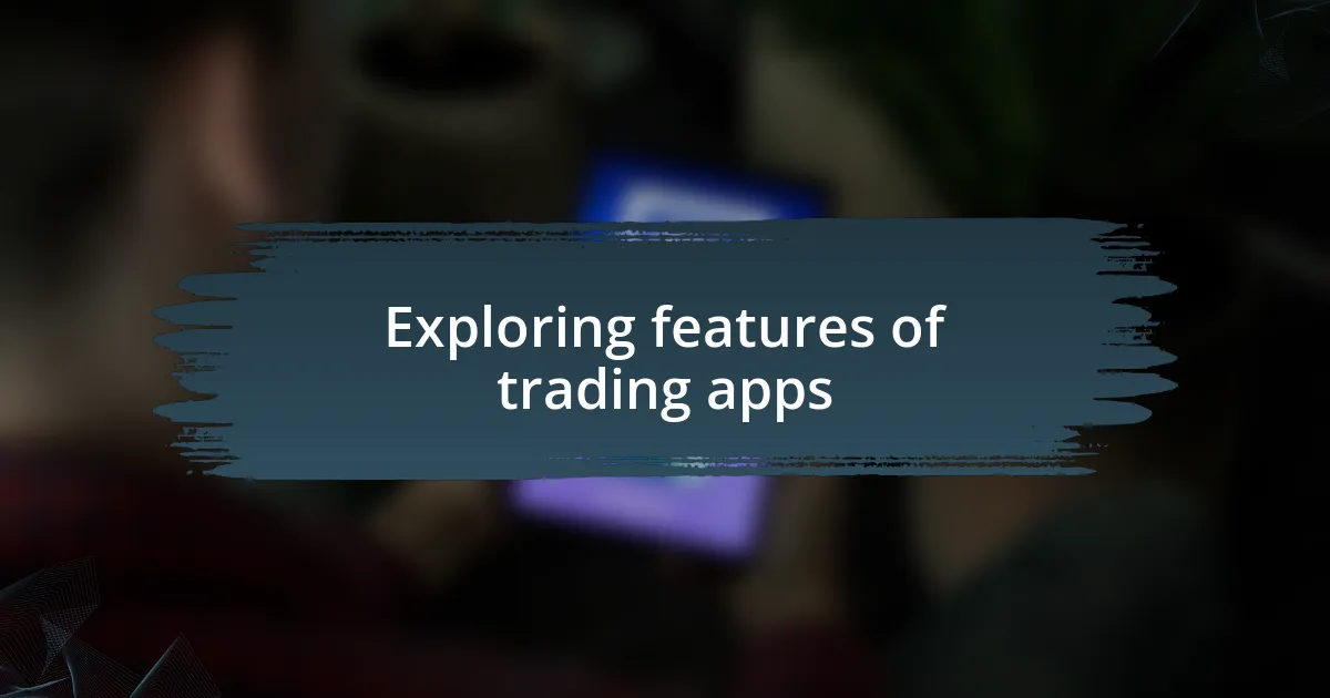 Exploring features of trading apps