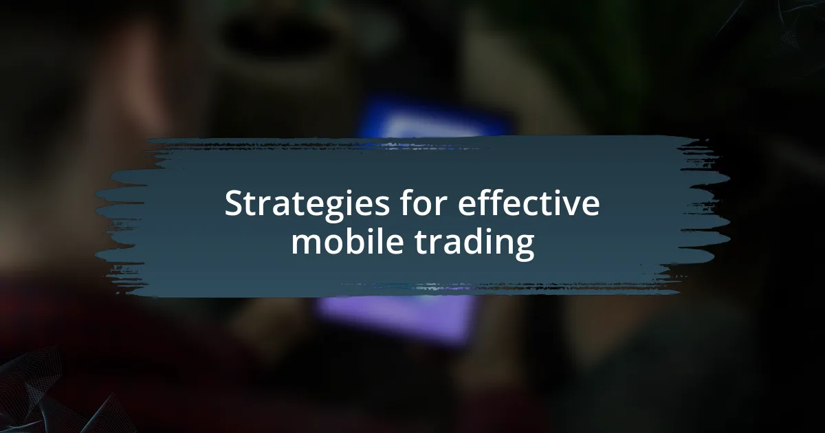 Strategies for effective mobile trading