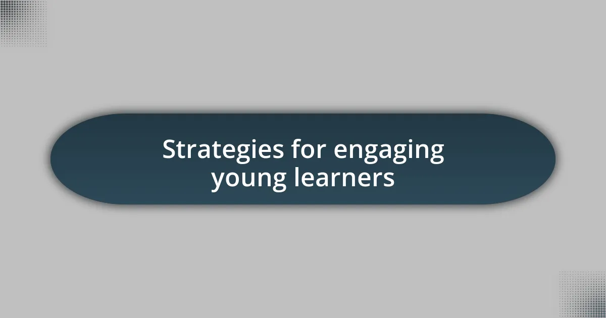 Strategies for engaging young learners