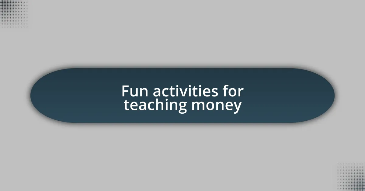 Fun activities for teaching money