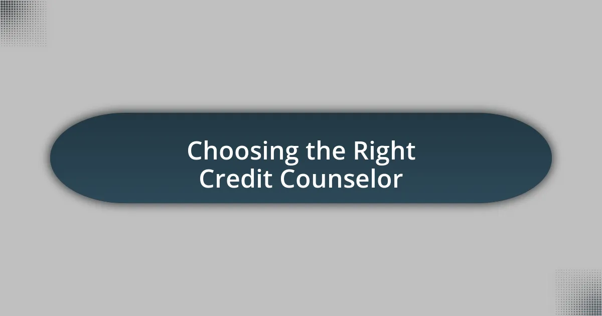 Choosing the Right Credit Counselor