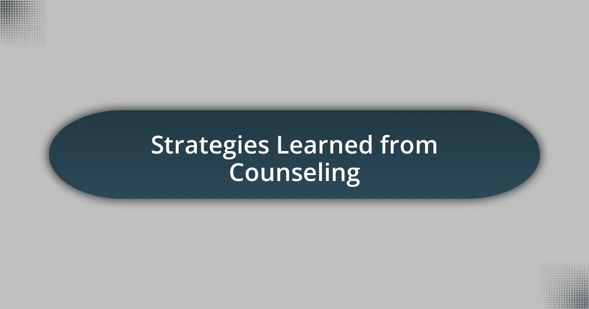 Strategies Learned from Counseling