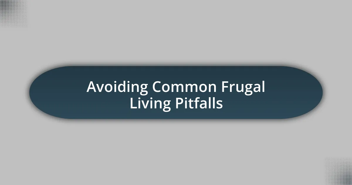 Avoiding Common Frugal Living Pitfalls