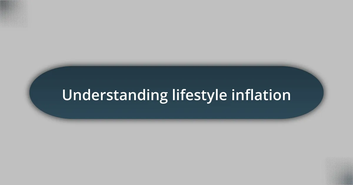 Understanding lifestyle inflation