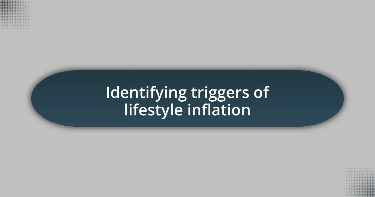 Identifying triggers of lifestyle inflation