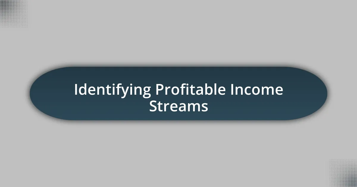 Identifying Profitable Income Streams