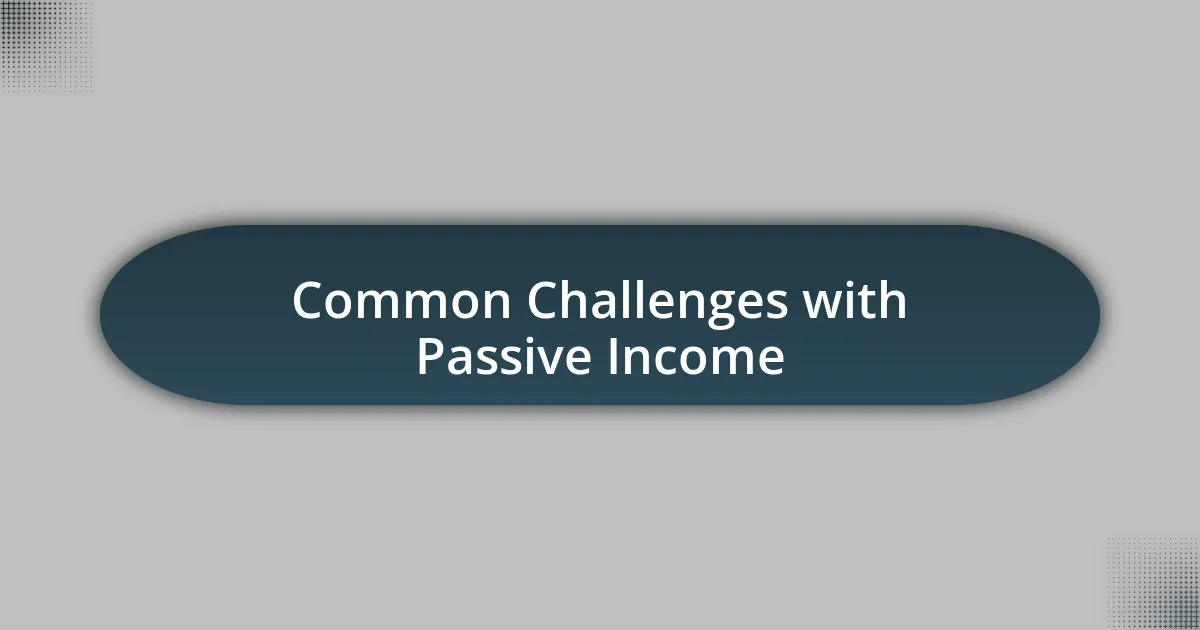 Common Challenges with Passive Income