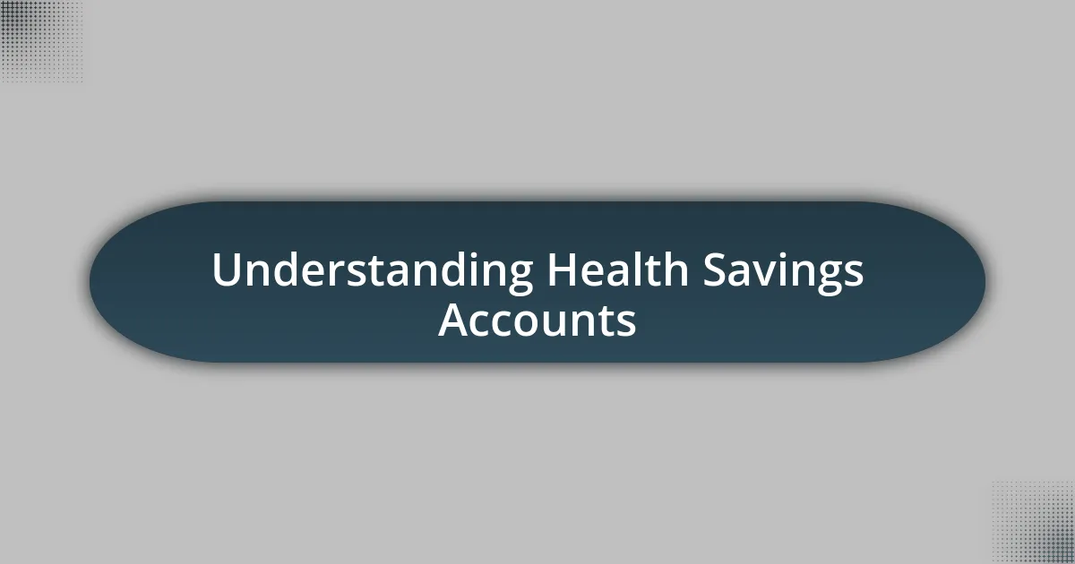 Understanding Health Savings Accounts