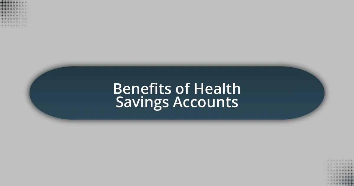 Benefits of Health Savings Accounts