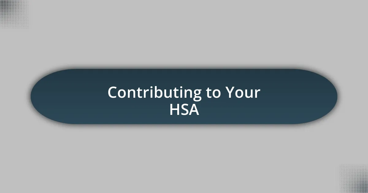 Contributing to Your HSA