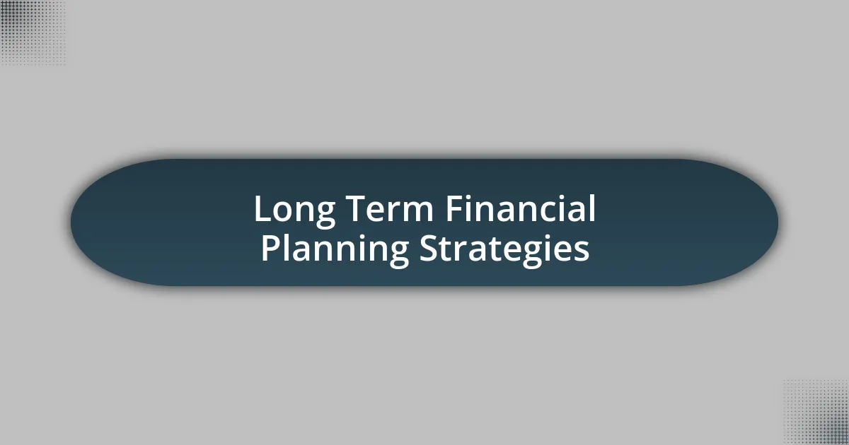 Long Term Financial Planning Strategies