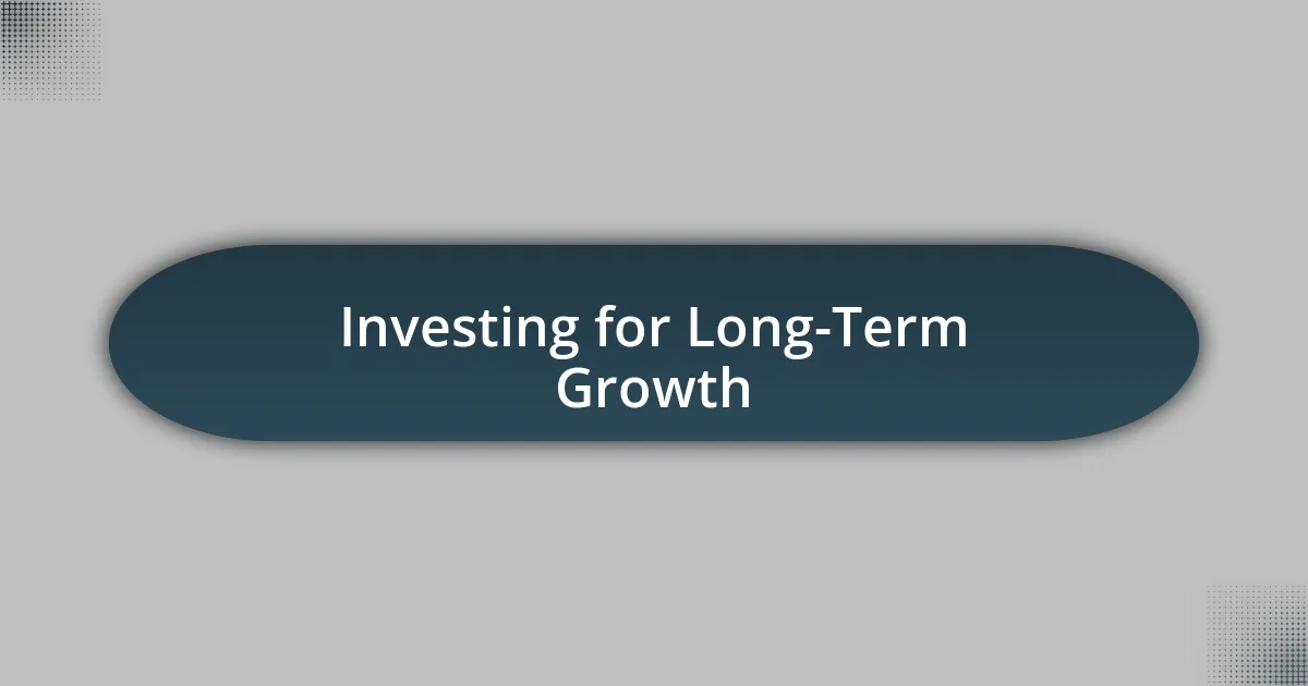 Investing for Long-Term Growth