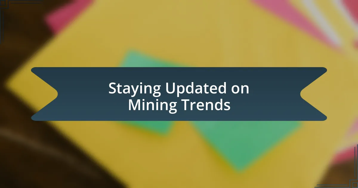 Staying Updated on Mining Trends