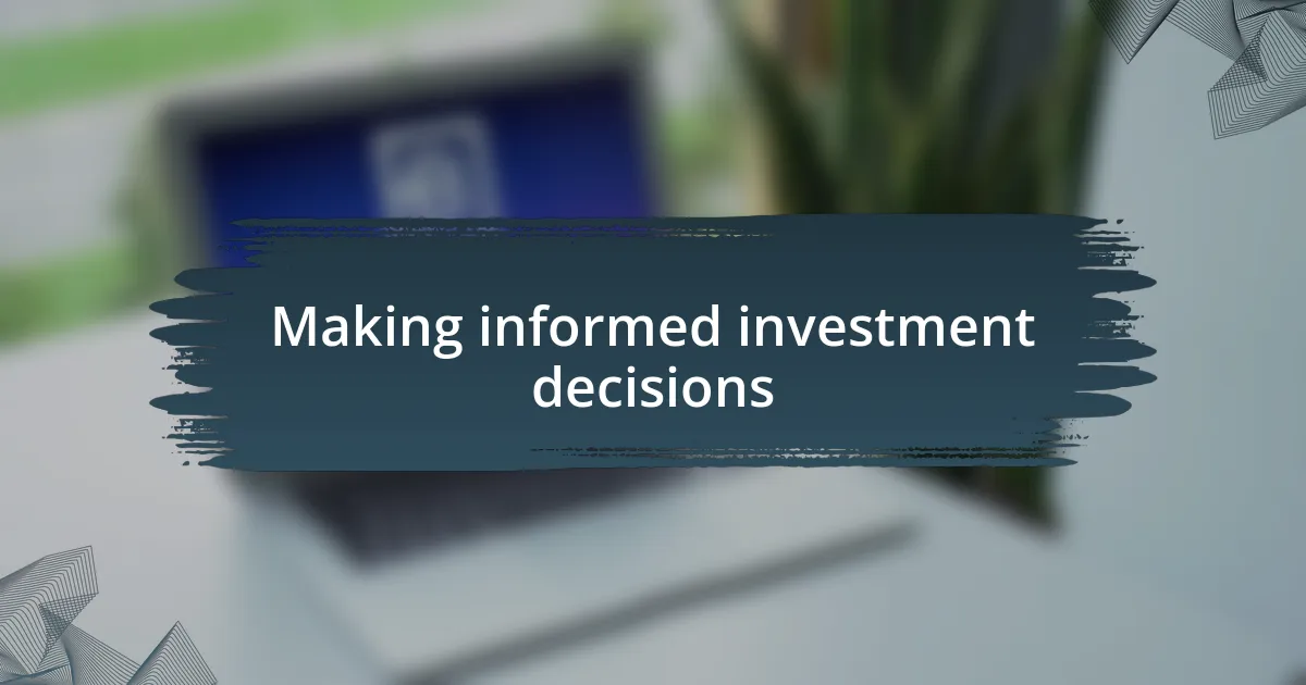 Making informed investment decisions