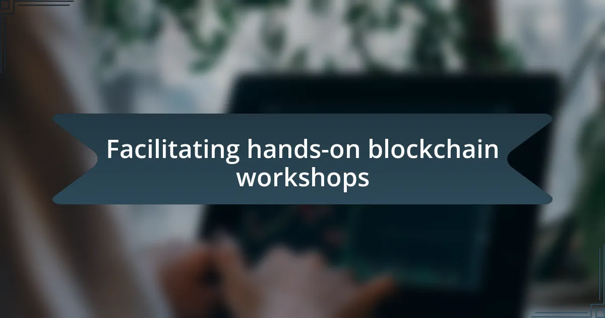 Facilitating hands-on blockchain workshops