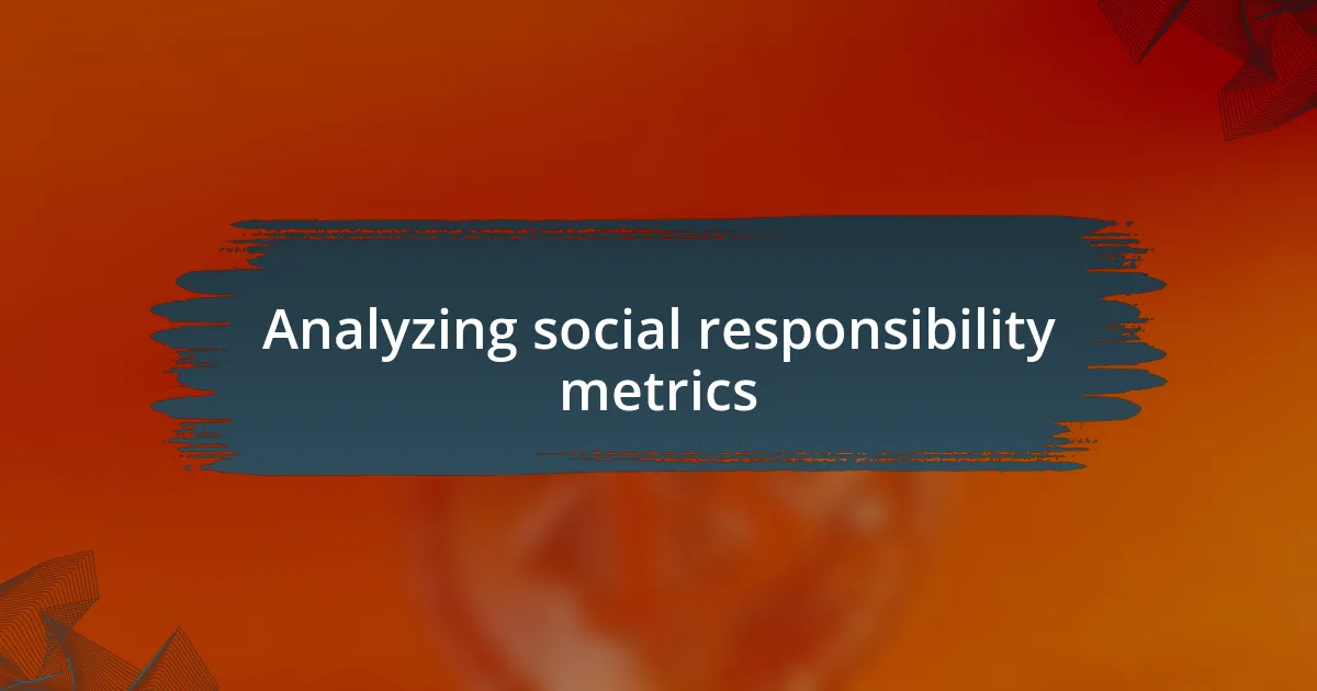 Analyzing social responsibility metrics