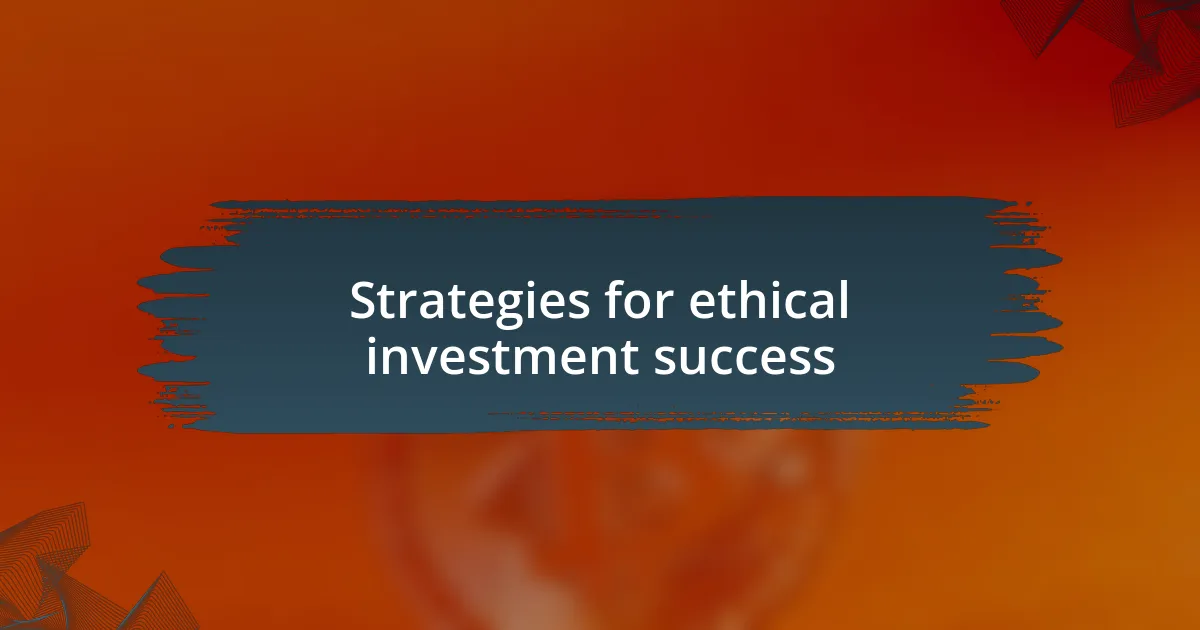 Strategies for ethical investment success