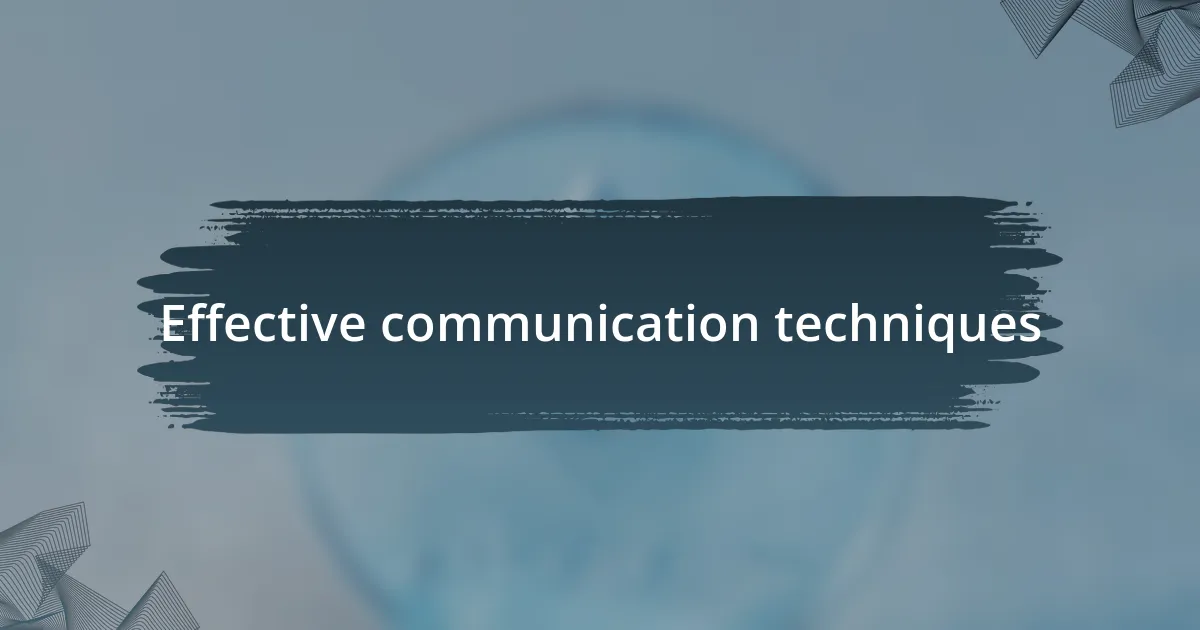 Effective communication techniques