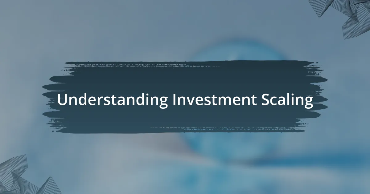 Understanding Investment Scaling