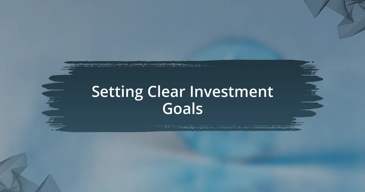 Setting Clear Investment Goals