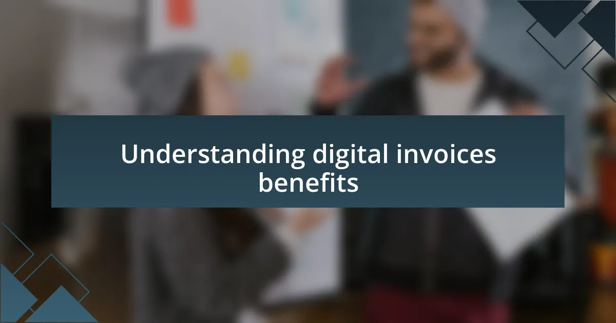 Understanding digital invoices benefits