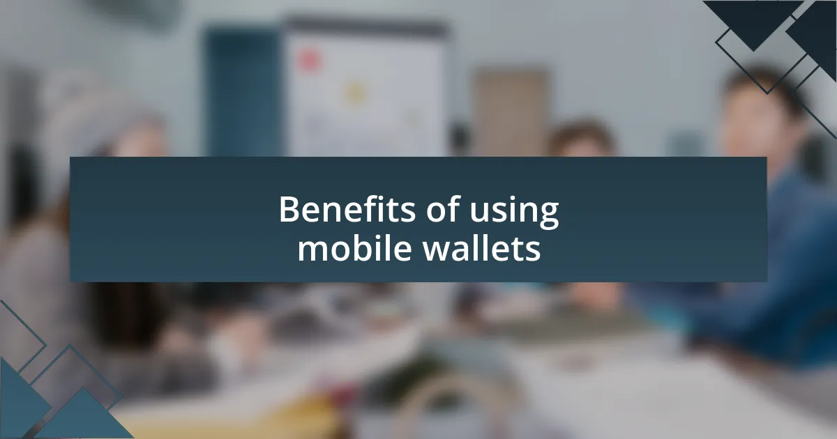 Benefits of using mobile wallets