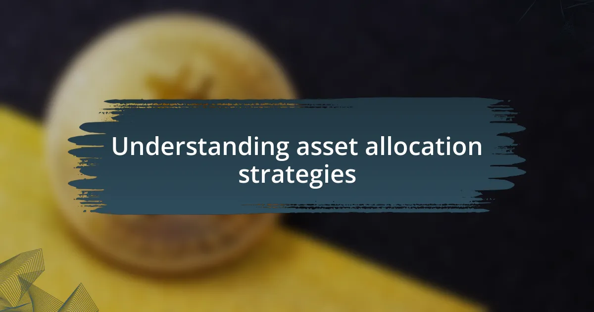 Understanding asset allocation strategies