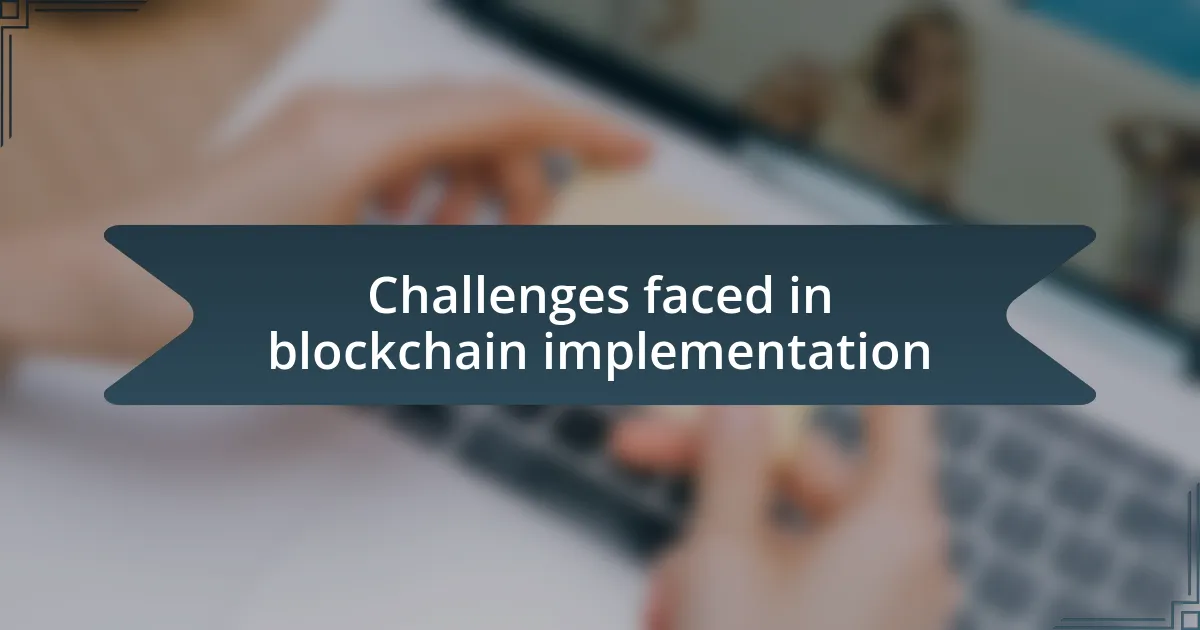 Challenges faced in blockchain implementation