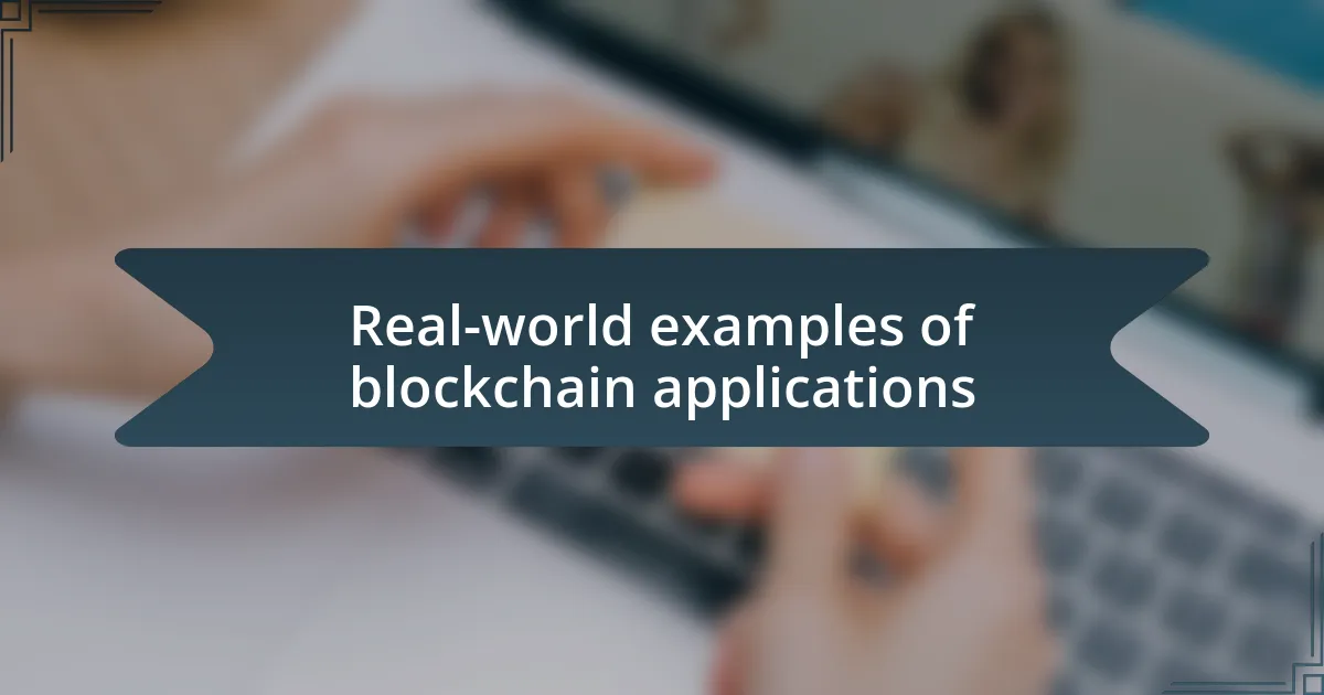 Real-world examples of blockchain applications