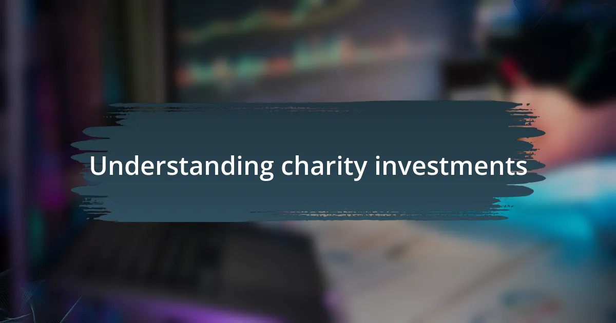 Understanding charity investments